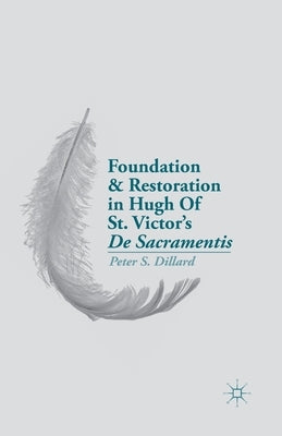 Foundation and Restoration in Hugh of St. Victor's de Sacramentis by Dillard, P.