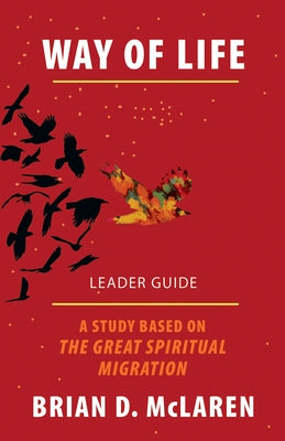 Way of Life Leader Guide: A Study Based on the the Great Spiritual Migration by McLaren, Brian D.