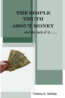 The Simple Truth about Money and the Lack of It by McRae, Felisha D.