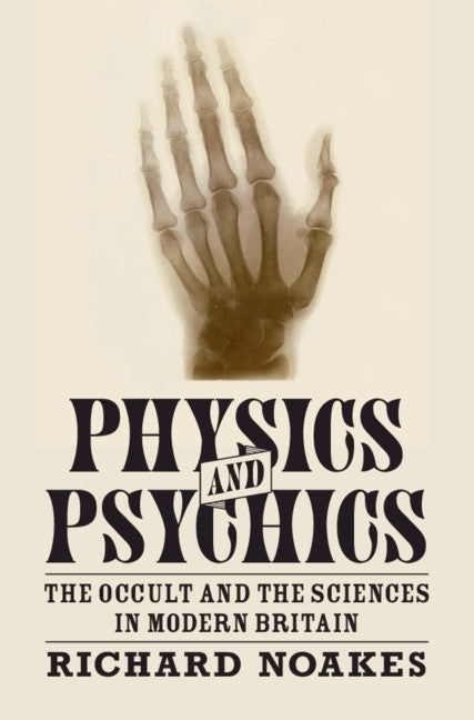 Physics and Psychics by Noakes, Richard