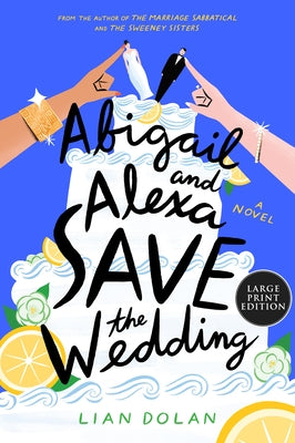Abigail and Alexa Save the Wedding by Dolan, Lian