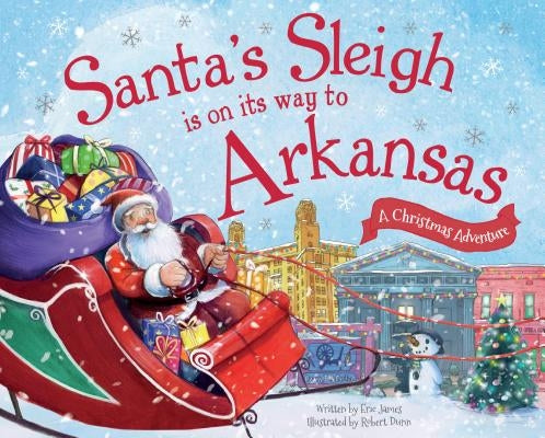 Santa's Sleigh Is on Its Way to Arkansas: A Christmas Adventure by James, Eric