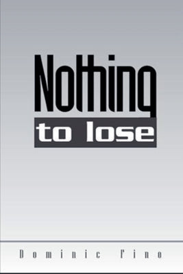 Nothing to lose by Fino, Dominic