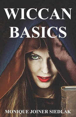 Wiccan Basics by Joiner Siedlak, Monique