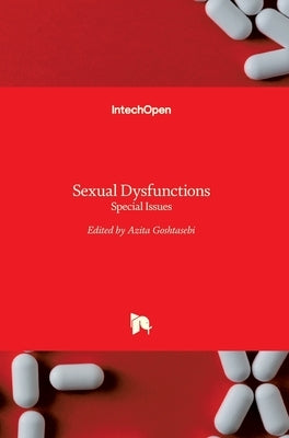 Sexual Dysfunctions: Special Issues by Goshtasebi, Azita