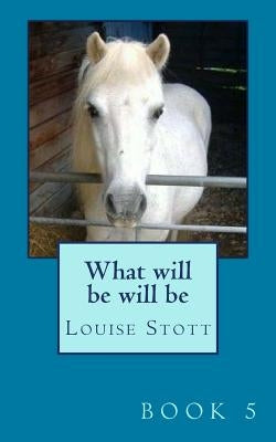 What will be will be: The pony cubes collection by Stott, Louise