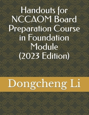 Handouts for NCCAOM Board Preparation Course in Foundation Module by Li, Dongcheng