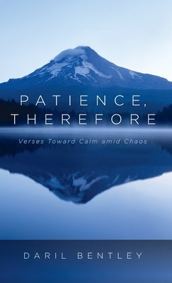 Patience, Therefore by Bentley, Daril