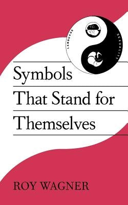 Symbols that Stand for Themselves by Wagner, Roy