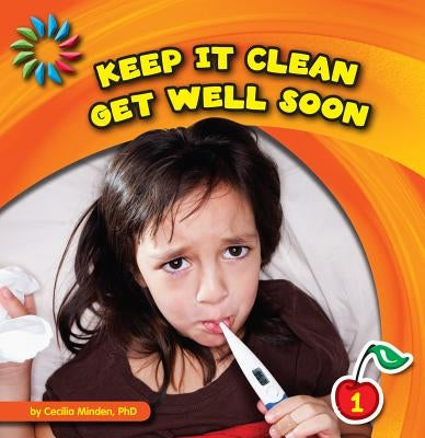 Keep It Clean: Get Well Soon by Minden, Cecilia