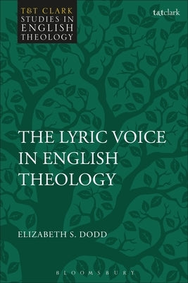 The Lyric Voice in English Theology by Dodd, Elizabeth S.