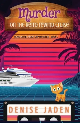 Murder on the Retro Rewind Cruise by Jaden, Denise