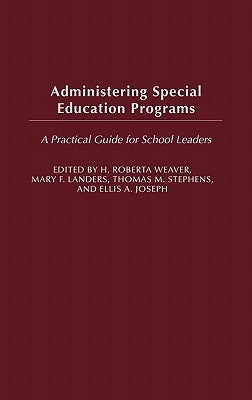 Administering Special Education Programs: A Practical Guide for School Leaders by Joseph, Ellis A.