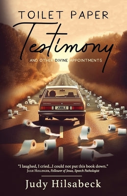 Toilet Paper Testimony: and Other Divine Appointments by Hilsabeck, Judy