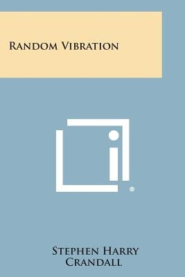 Random Vibration by Crandall, Stephen Harry