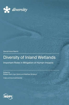 Diversity of Inland Wetlands: Important Roles in Mitigation of Human Impacts by Germ, Mateja