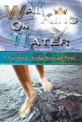Walking on Water by Morningside Writing Ministry