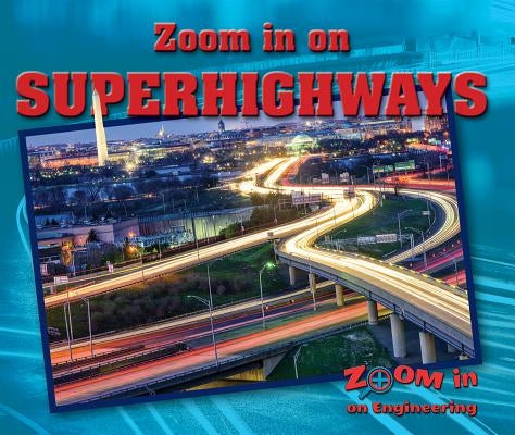 Zoom in on Superhighways by Furgang, Kathy