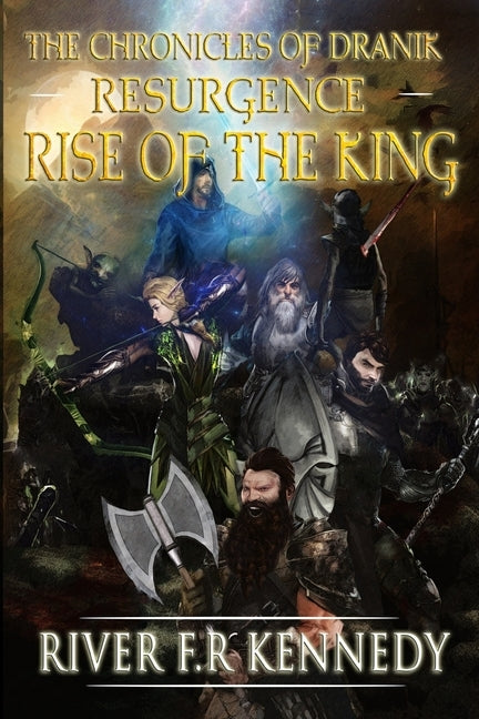 The Chronicles of Dranik: Resurgence: Rise of The King by Kennedy, River F. R.