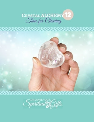 Crystal Alchemy: 12 Clearing: Are you cleansing the energies around you and your space? by Rayne, Vialet