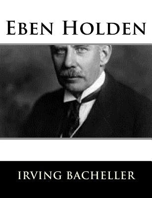 Eben Holden by Bacheller, Irving