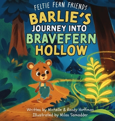 Barlie's Journey Into Bravefern Hollow by Hoffman, Michelle