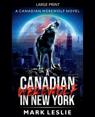 A Canadian Werewolf in New York by Leslie, Mark