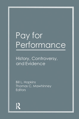 Pay for Performance: History, Controversy, and Evidence by Mawhinney, Thomas C.