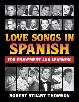 Love songs in Spanish for Enjoyment and Learning by Thomson, Robert Stuart