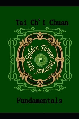 Tai Chi Chuan: The Fundamentals by Bob, Sifu