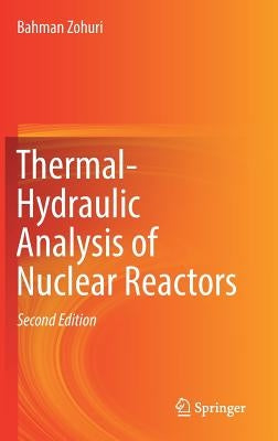 Thermal-Hydraulic Analysis of Nuclear Reactors by Zohuri, Bahman