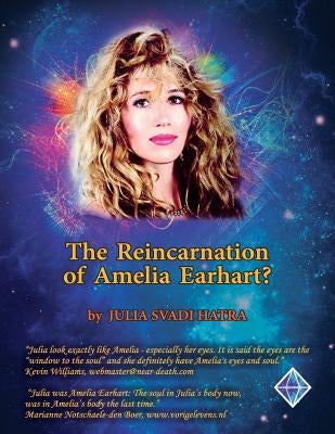 The Reincarnation of Amelia Earhart: Amelias Earhart Spirit Journey by Hatra, Julia Svadi