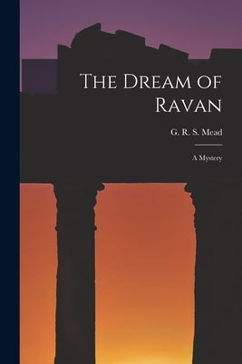 The Dream of Ravan: a Mystery by Mead, G. R. S. (George Robert Stow)