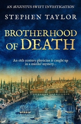 Brotherhood of Death: An 18th century physician is caught up in a murder mystery... by Taylor, Stephen