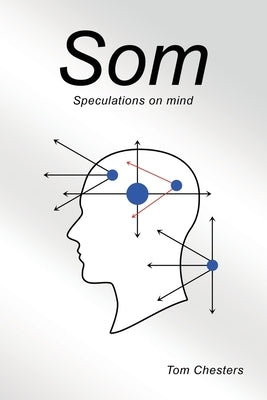 Som: Speculations on mind by Chesters, Tom