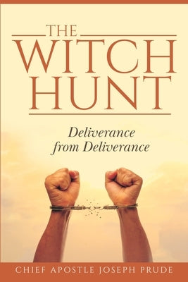 The witch Hunt: Deliverance from Deliverance by Prude, Joseph