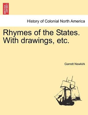 Rhymes of the States. with Drawings, Etc. by Newkirk, Garrett