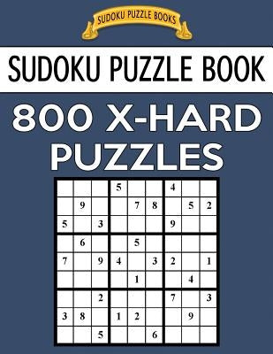 Sudoku Puzzle Book, 800 X-HARD Puzzles: Single Difficulty Level For No Wasted Puzzles by Books, Sudoku Puzzle
