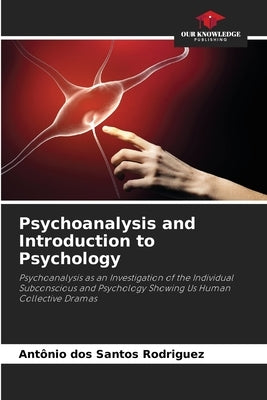 Psychoanalysis and Introduction to Psychology by Dos Santos Rodriguez, Antonio