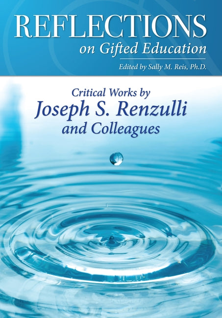 Reflections on Gifted Education: Critical Works by Joseph S. Renzulli and Colleagues by Renzulli, Joseph