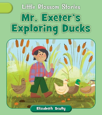 Mr. Exeter's Exploring Ducks by Scully, Elizabeth