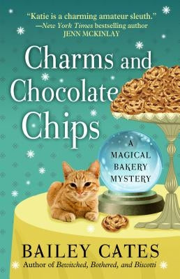 Charms and Chocolate Chips by Cates, Bailey