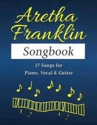Aretha Franklin Songbook: 17 Songs for Piano, Vocal & Guitar by John T