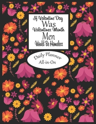 If Valantine's Day Daily Planner All-in-One: Cute Valantine's Planning Organizer With Complete To do list, Meal Plan, Timelines And Budget Workbook, c by Planner, Daily
