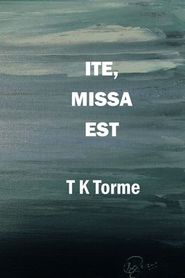 Ite Missa Est by Torme, T. K.