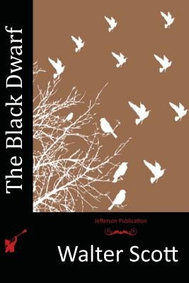 The Black Dwarf by Scott, Walter
