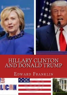 Hillary Clinton and Donald Trump: who suits the white house? by Franklin, Edward