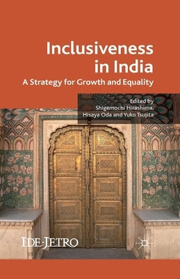 Inclusiveness in India: A Strategy for Growth and Equality by Hirashima, S.