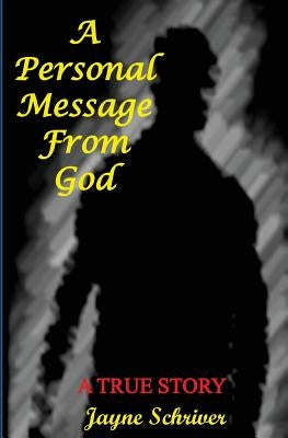 A Personal Message From God by Schriver, Jayne