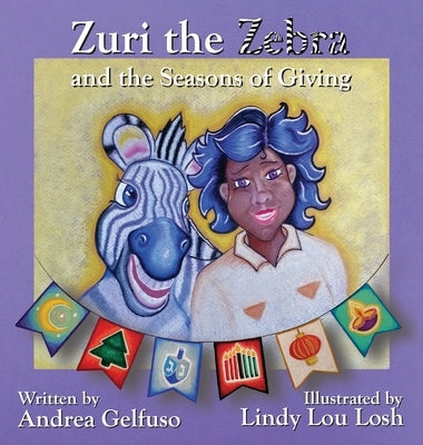 Zuri the Zebra and the Seasons of Giving by Gelfuso, Andrea
